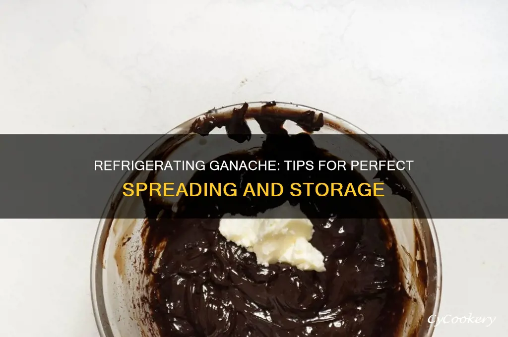 can you refrigerate ganache before spreading