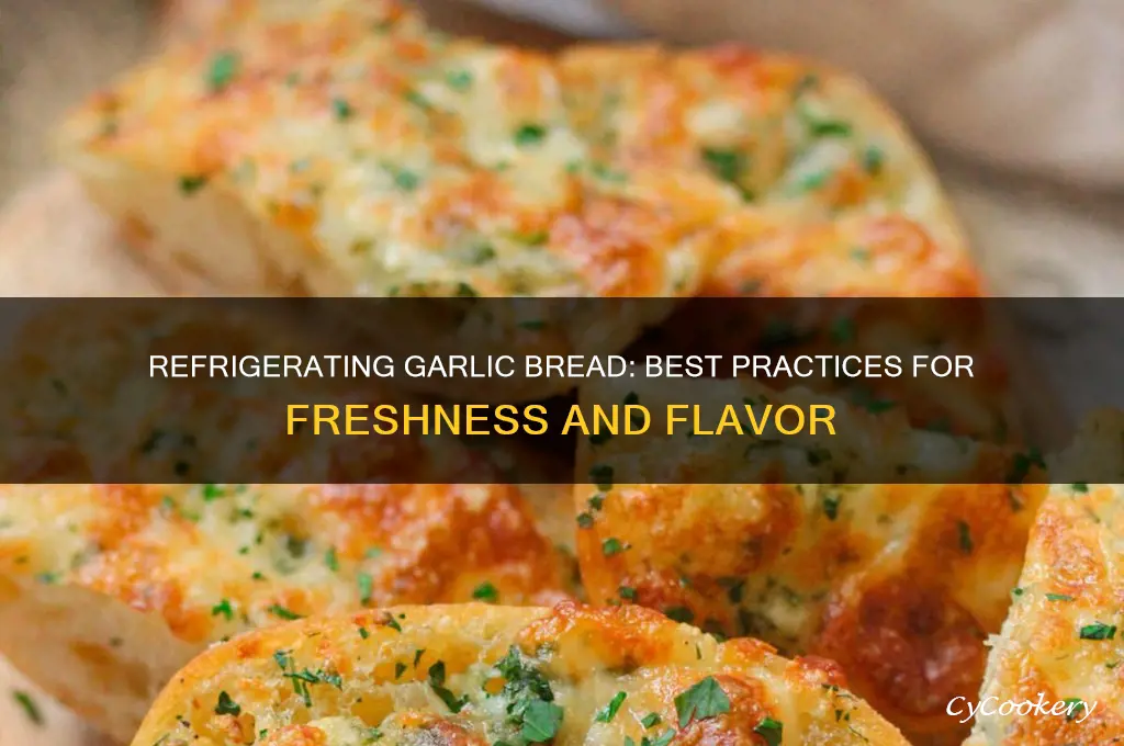 can you refrigerate garlic bread