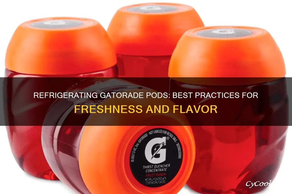 can you refrigerate gatorade pods