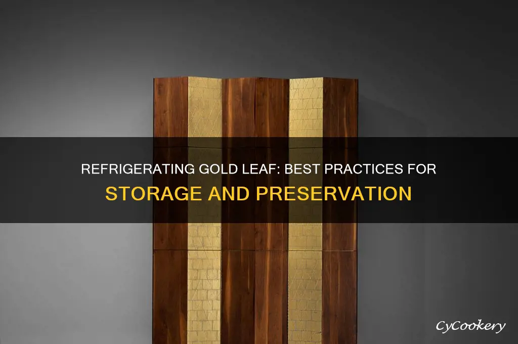 can you refrigerate gold leaf