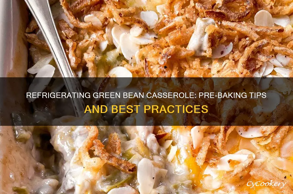 can you refrigerate green bean casserole before baking