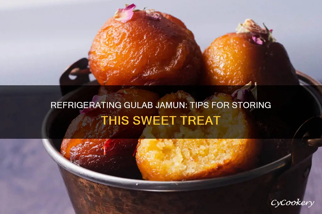 can you refrigerate gulab jamun