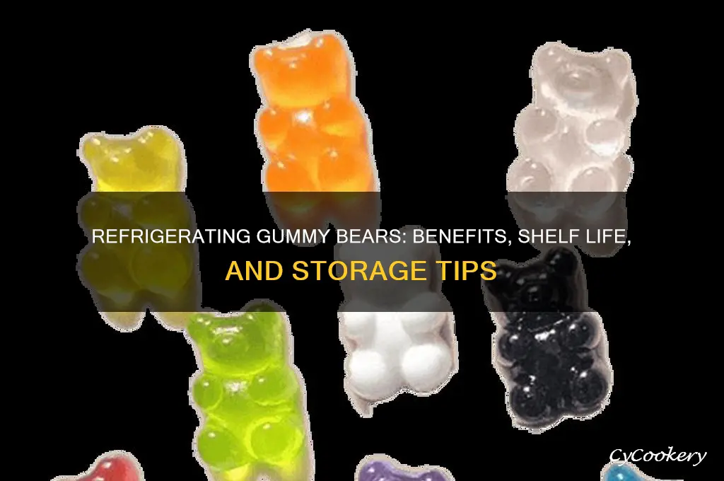 can you refrigerate gummy bears