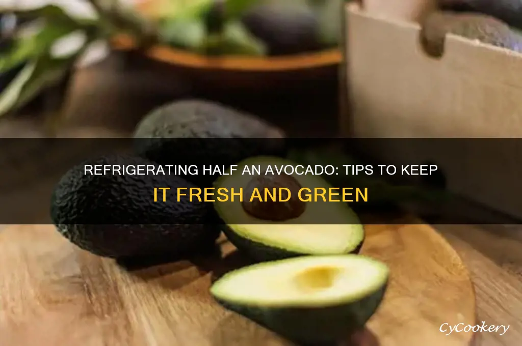 can you refrigerate half an avocado