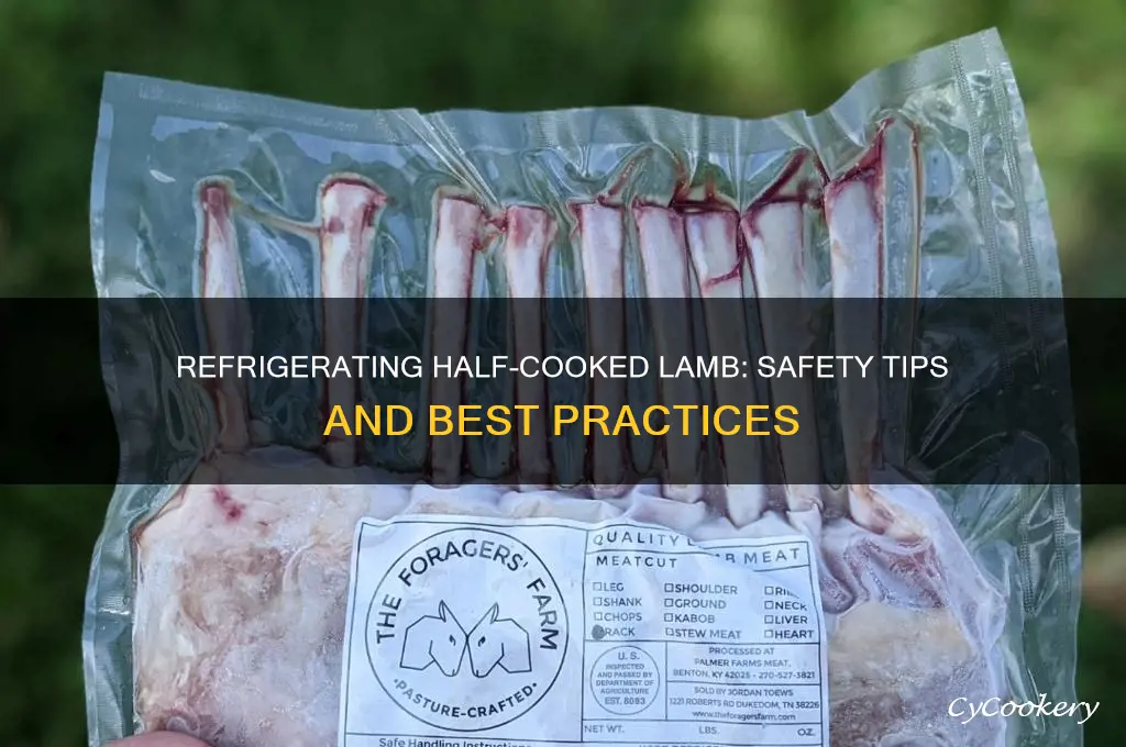 can you refrigerate half cooked lamb