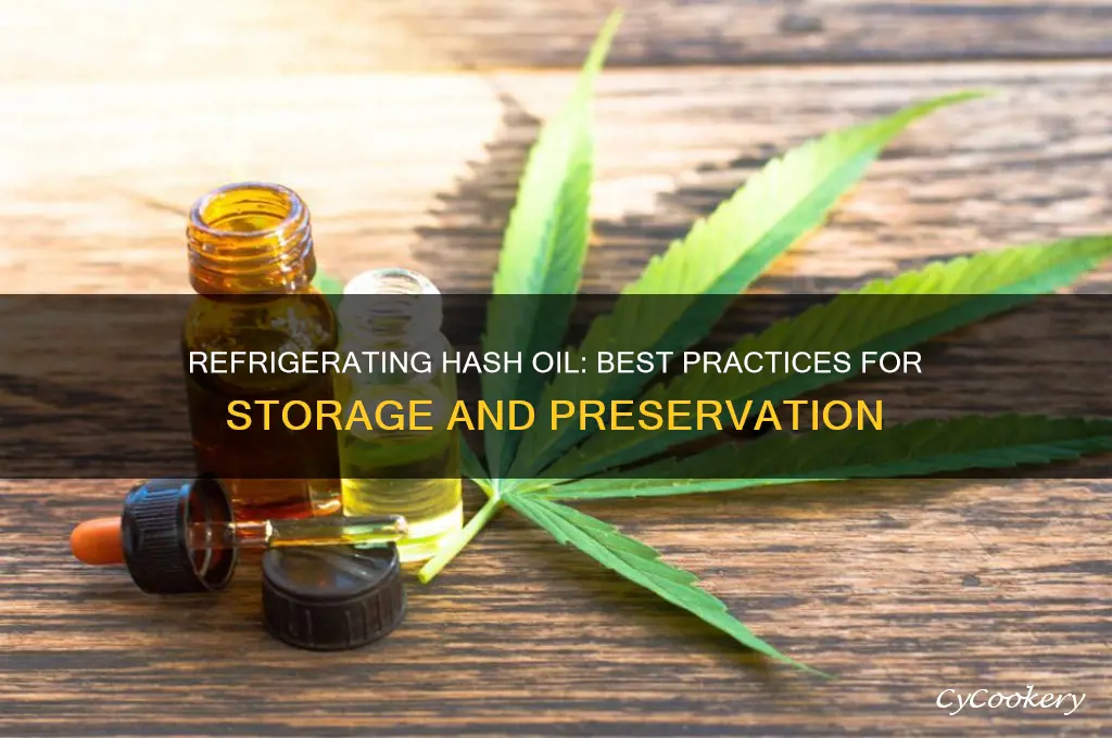 can you refrigerate hash oil