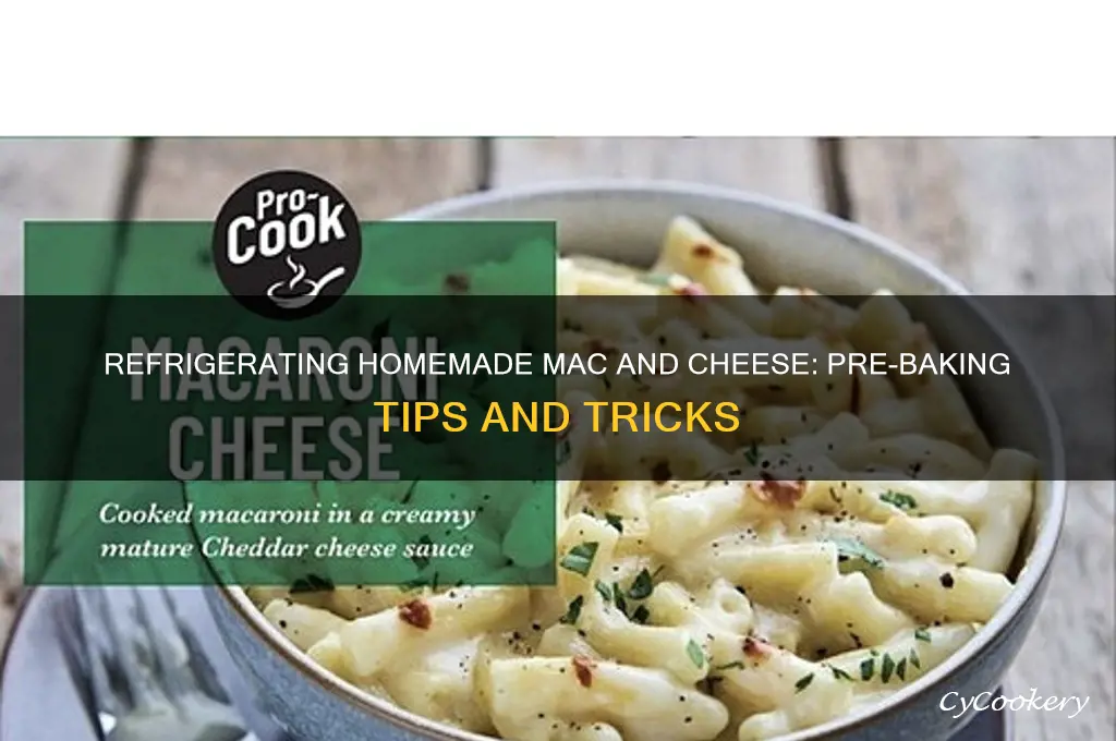 can you refrigerate homemade mac and cheese before baking
