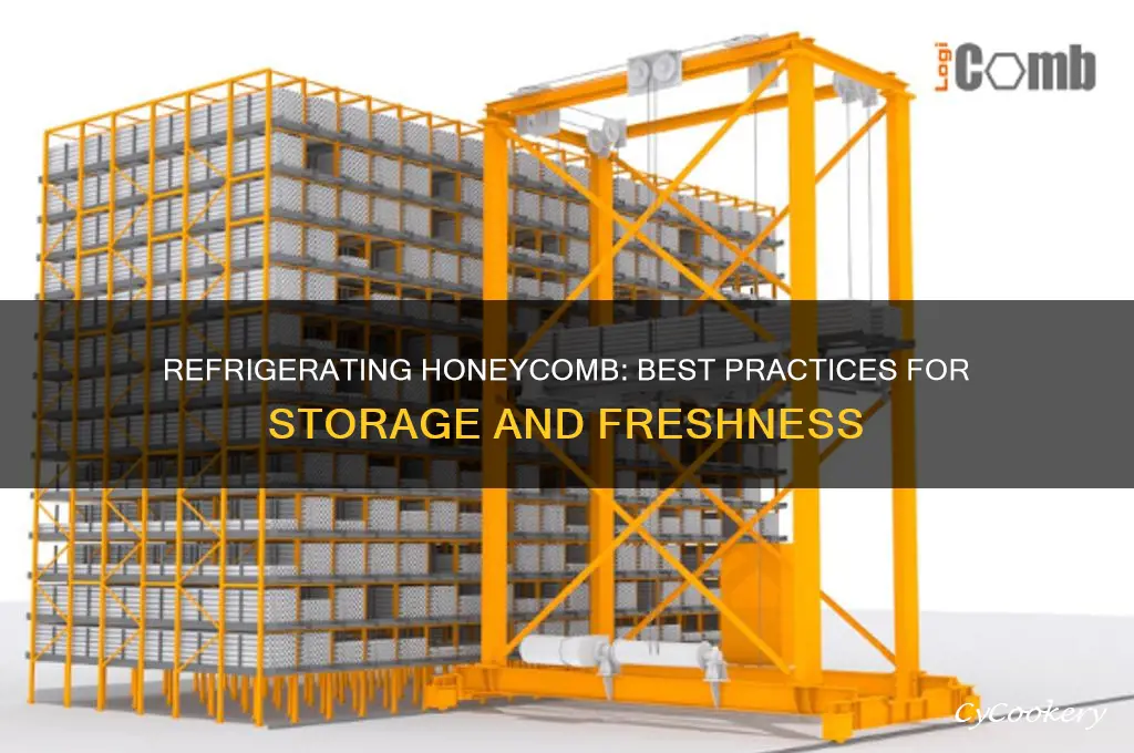 can you refrigerate honeycomb