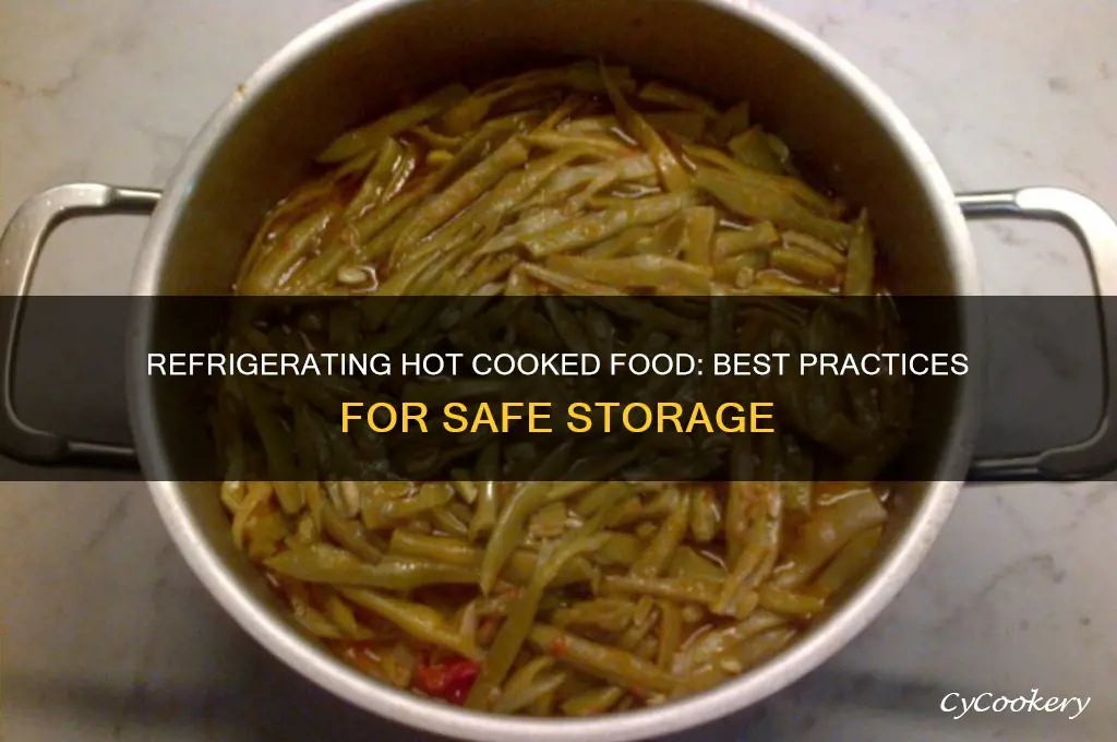 can you refrigerate hot cooked food