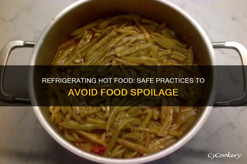 can you refrigerate hot food right away