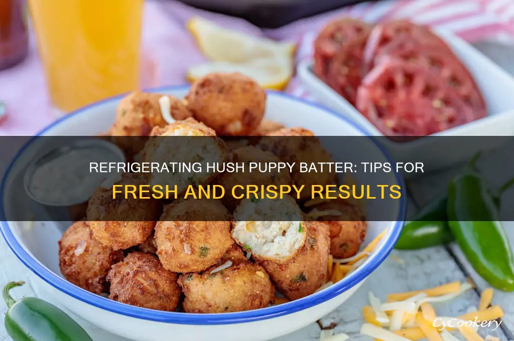 can you refrigerate hush puppy batter