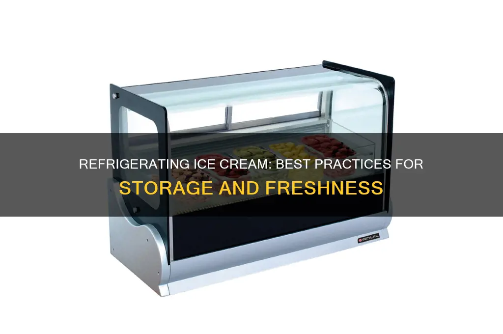 can you refrigerate ice cream