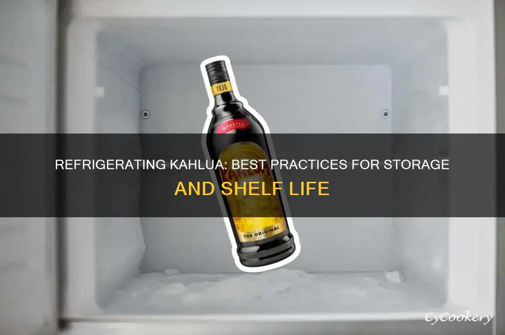 can you refrigerate kahlua
