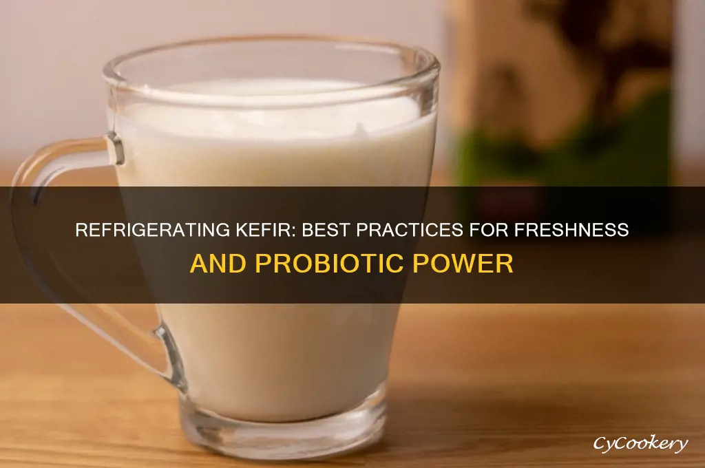 can you refrigerate kefir