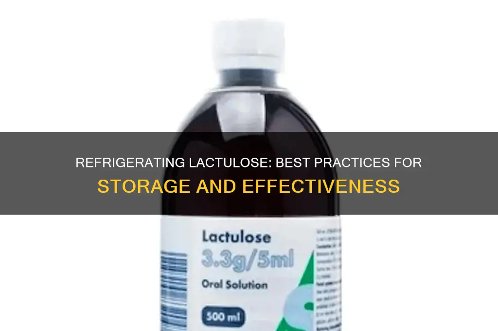 can you refrigerate lactulose