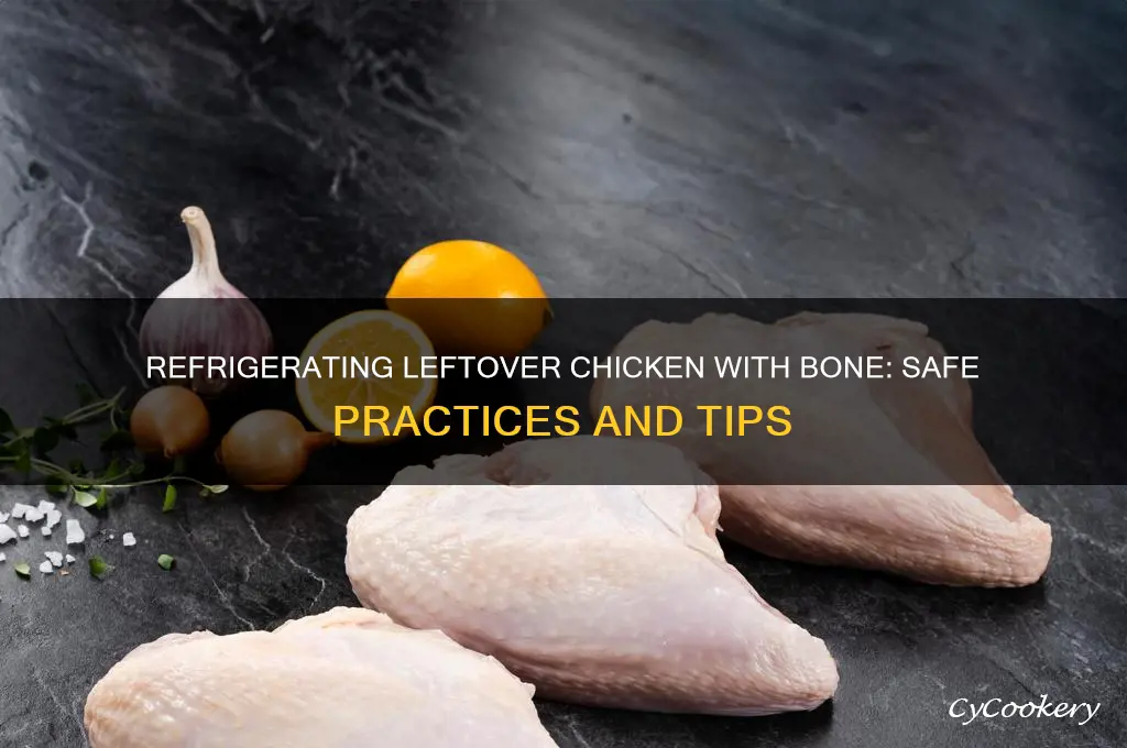 can you refrigerate leftover chicken with the bone in