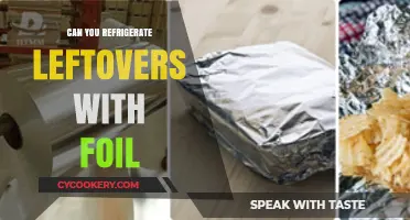 Refrigerating Leftovers with Foil: Safe Practices and Tips
