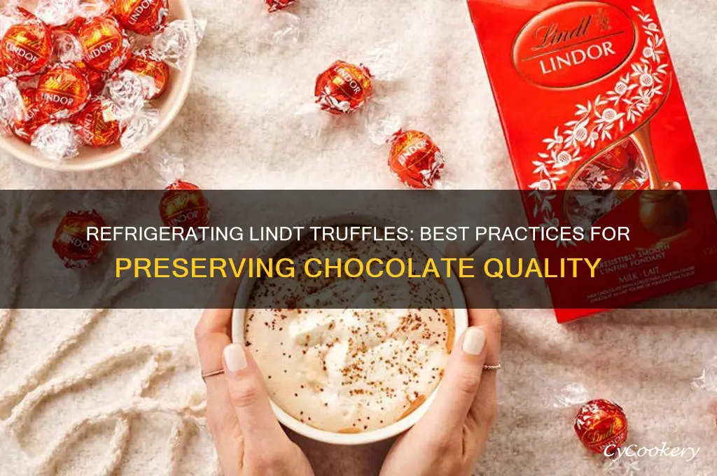 can you refrigerate lindt truffles