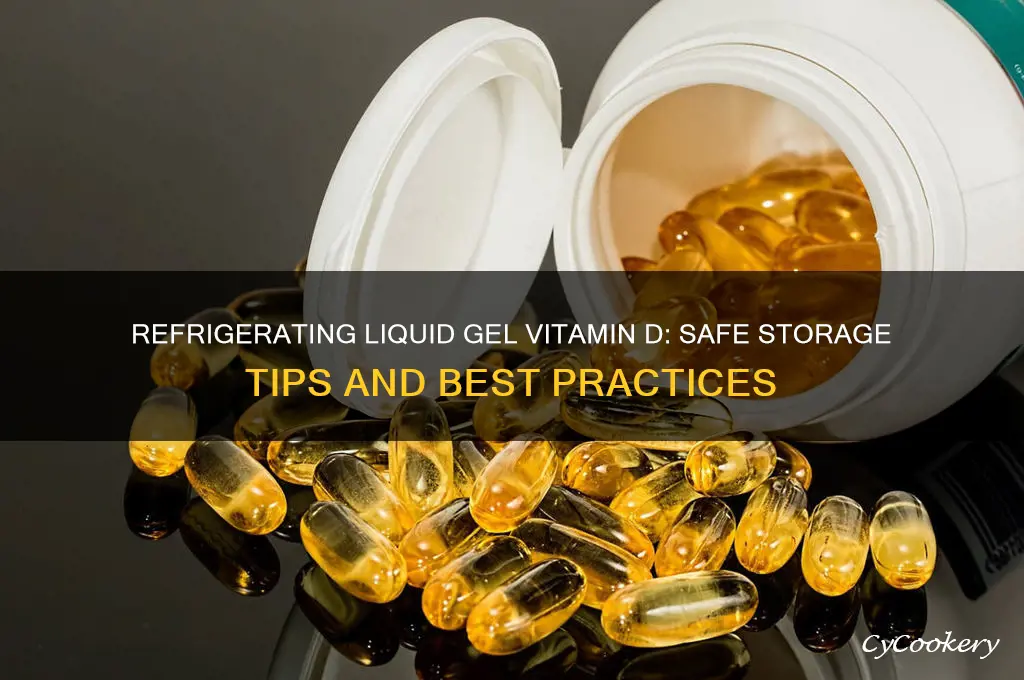 can you refrigerate luquid gel vitamin d