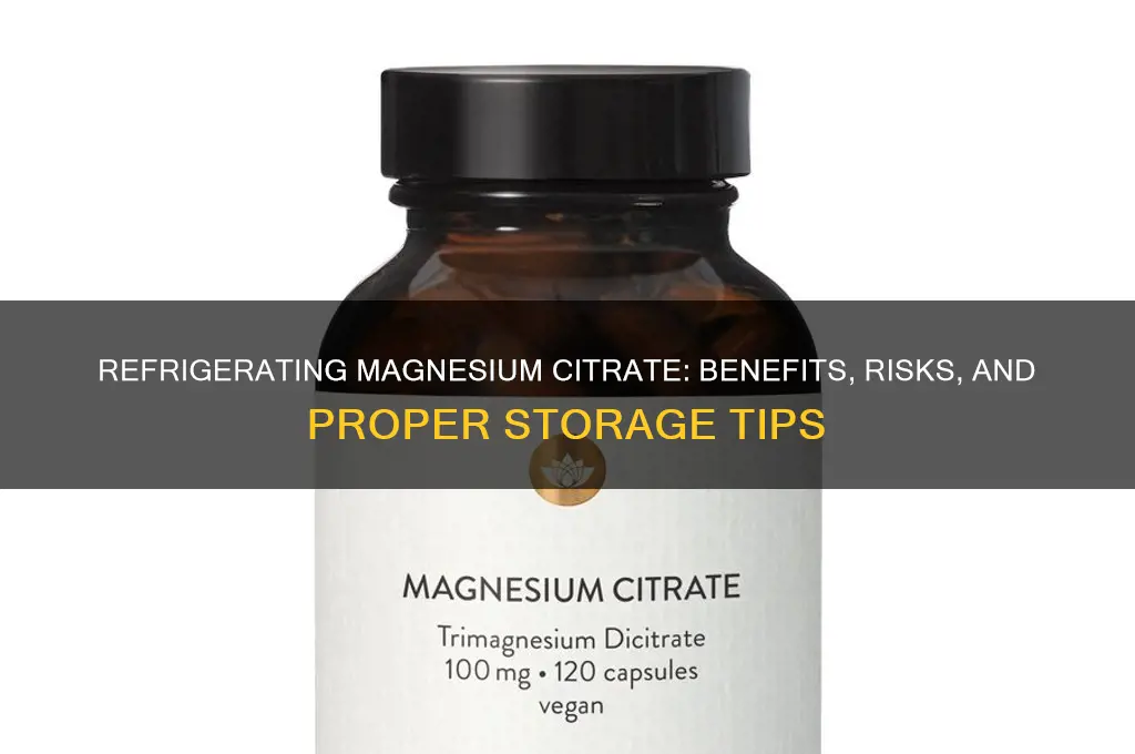 can you refrigerate magnesium citrate