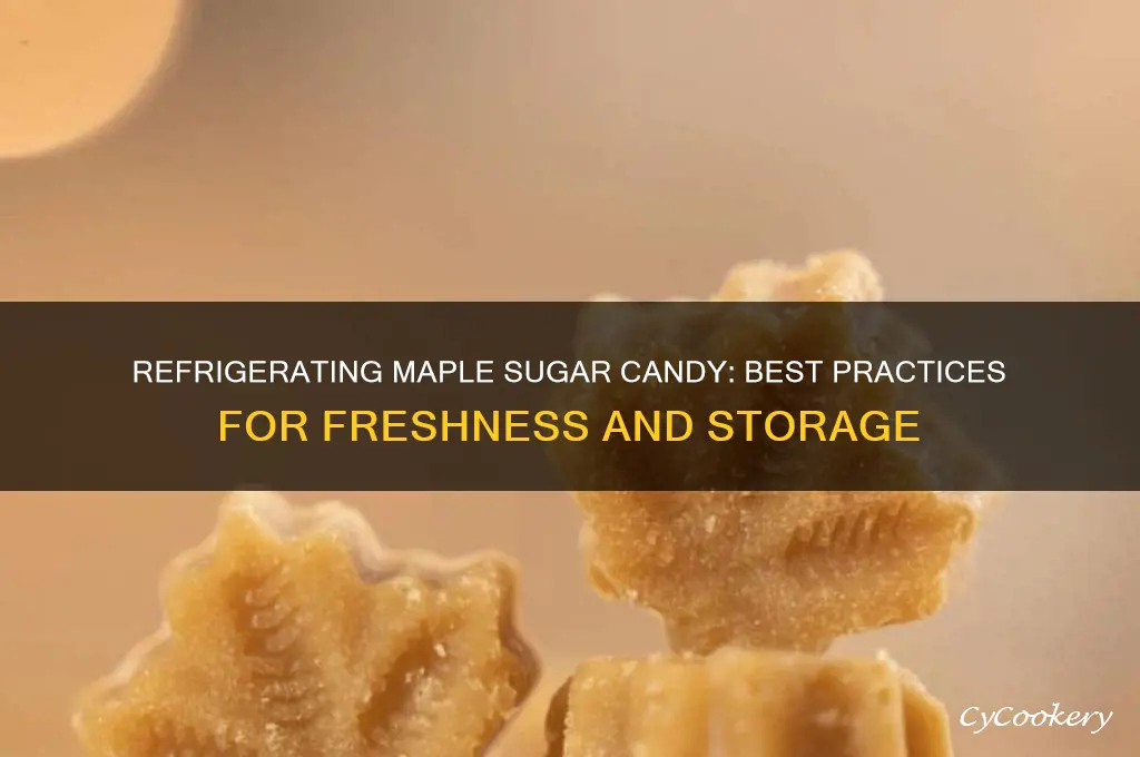can you refrigerate maple sugar candy