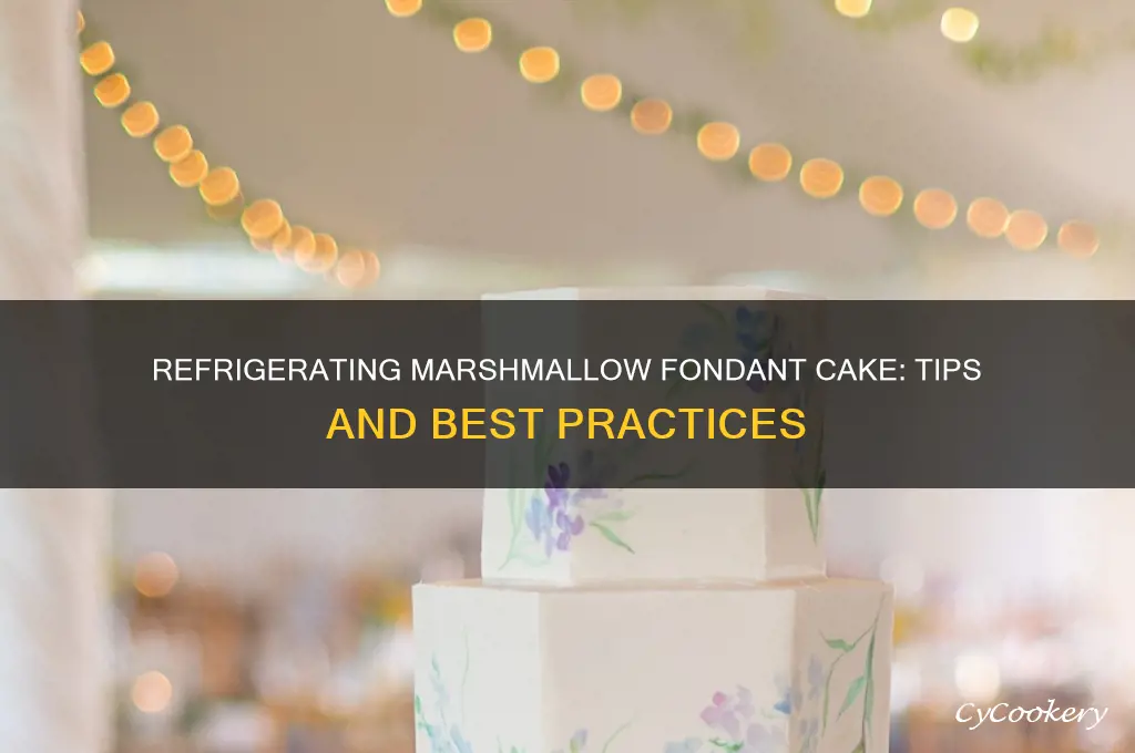 can you refrigerate marshmallow fondant cake