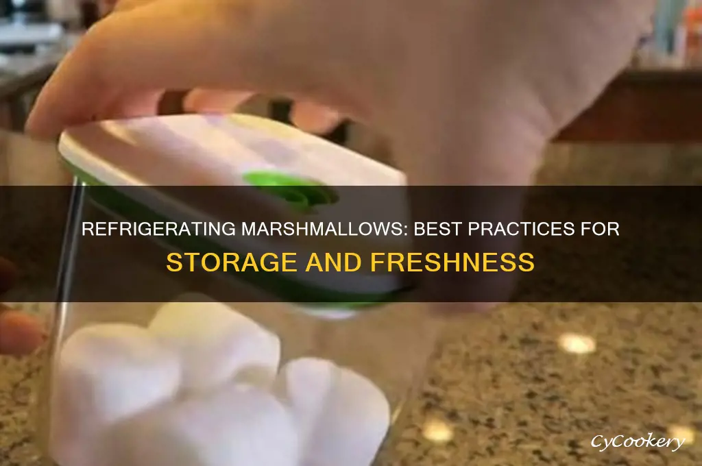 can you refrigerate marshmallows