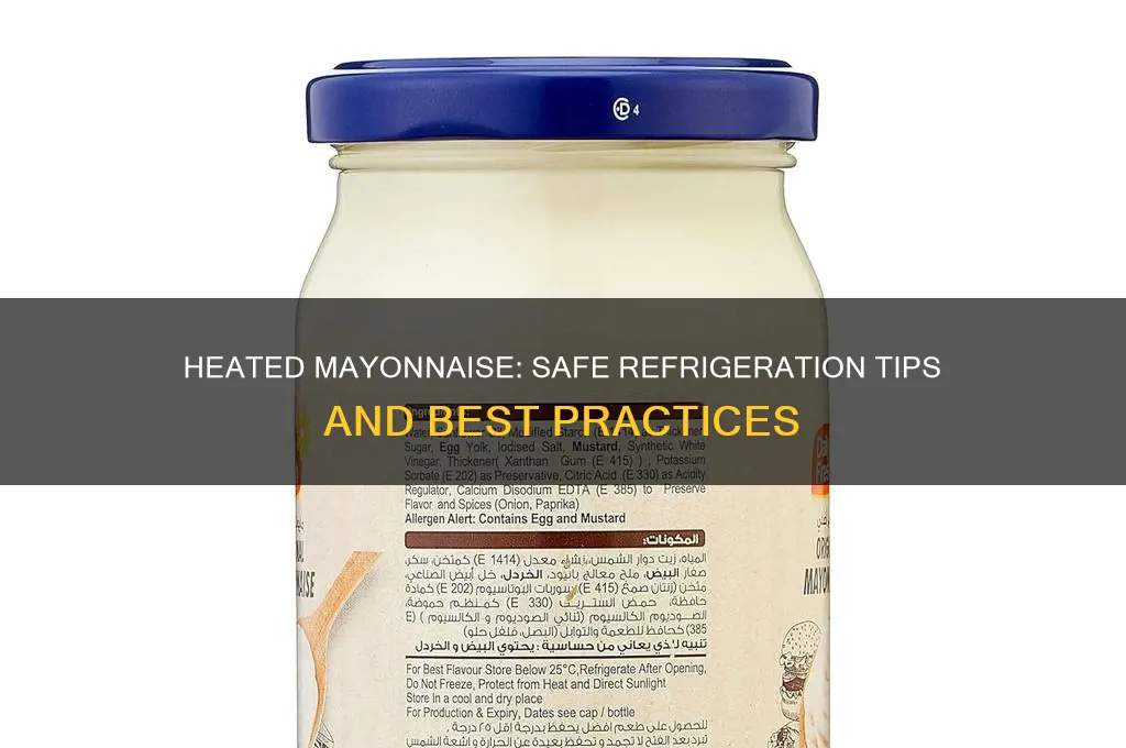 can you refrigerate mayonnaise that was heated