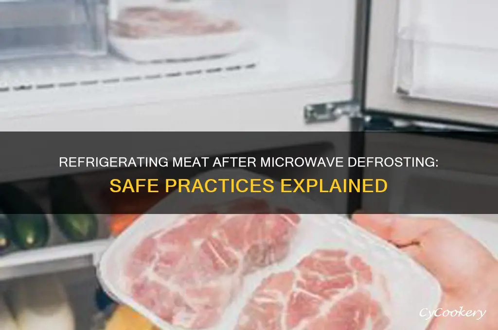 can you refrigerate meat after defrosting in microwave