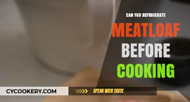 Refrigerating Meatloaf Before Cooking: Tips and Best Practices
