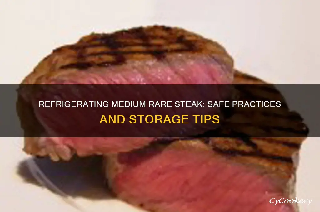 can you refrigerate medium rare steak