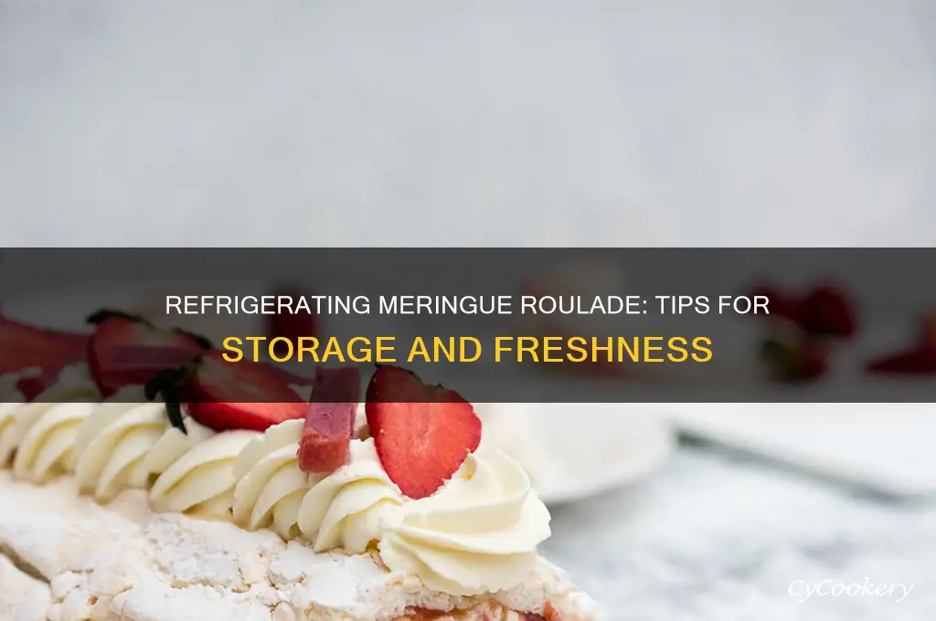 can you refrigerate meringue roulade