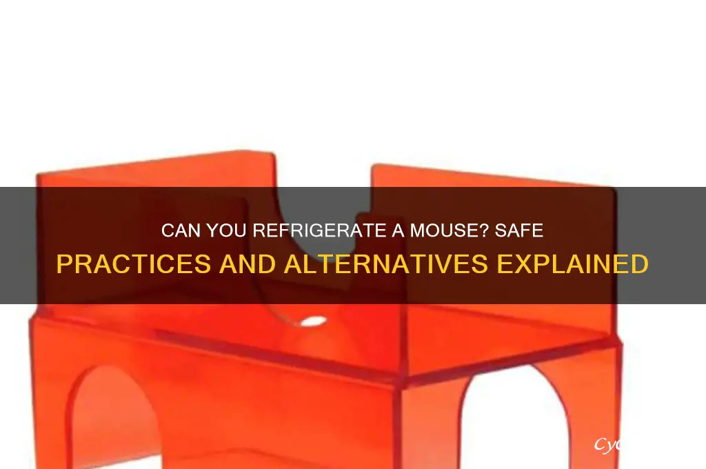 can you refrigerate mouse