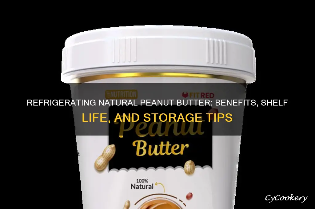 can you refrigerate natural peanut butter