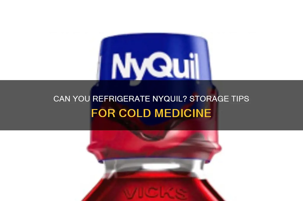 can you refrigerate nyquil