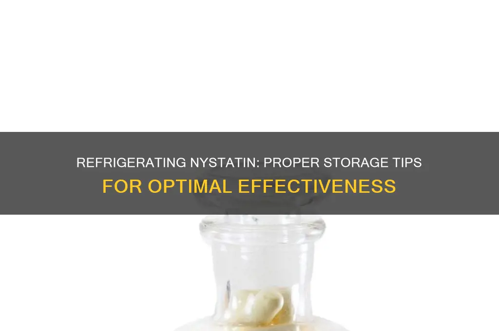 can you refrigerate nystatin
