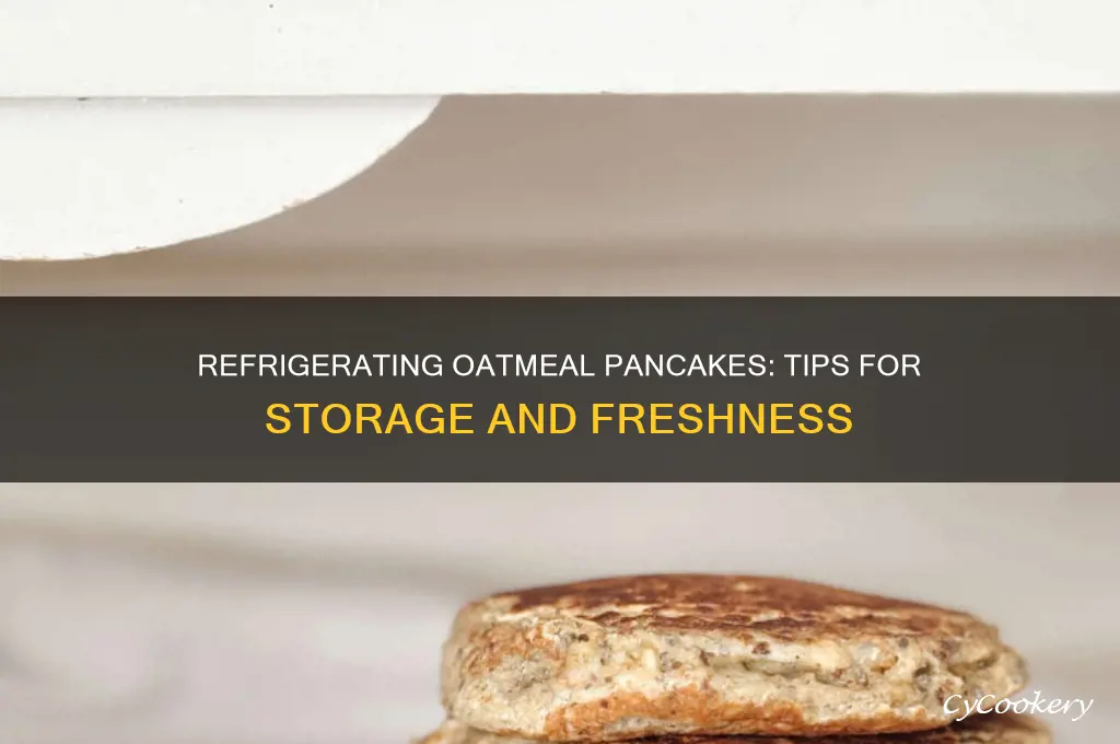 can you refrigerate oatmeal pancakes
