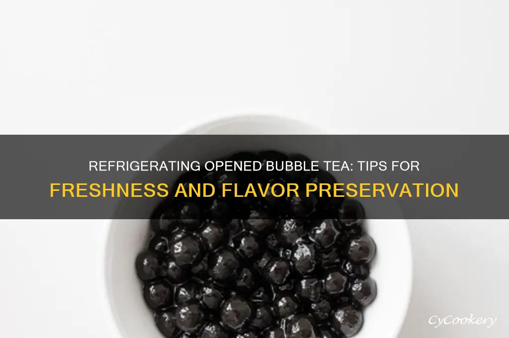 can you refrigerate opened bubble tea