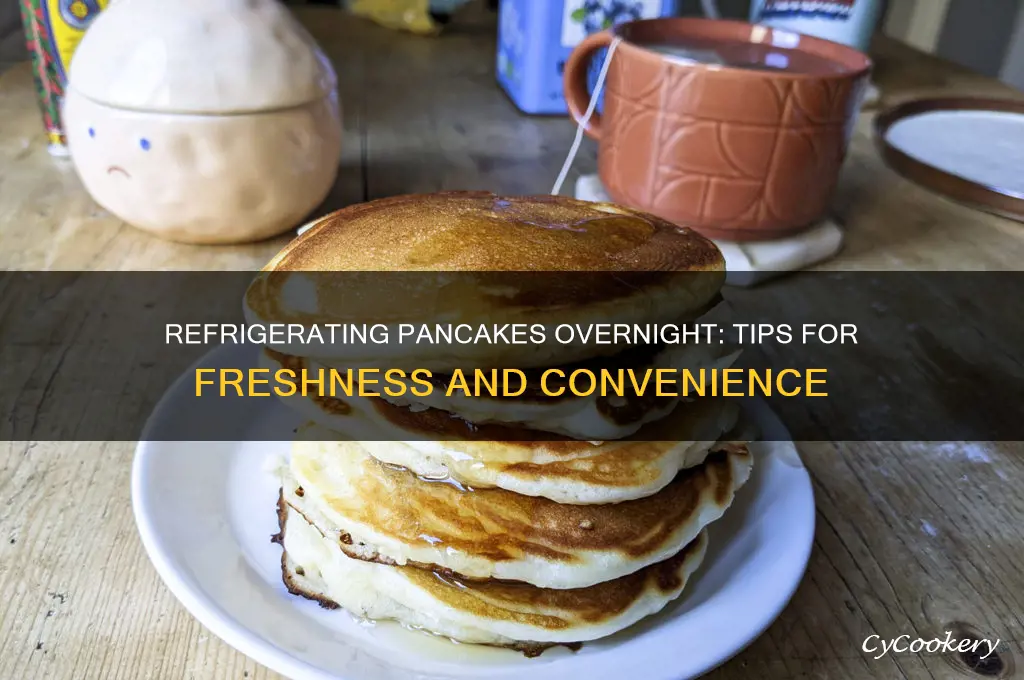 can you refrigerate pancakes overnight