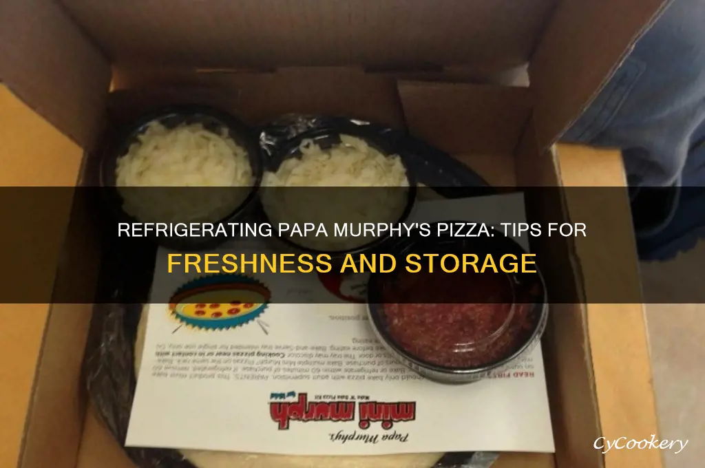 can you refrigerate papa murphy pizza