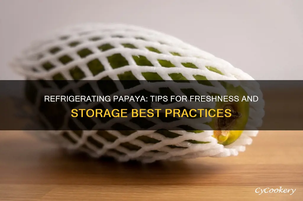 can you refrigerate papaya