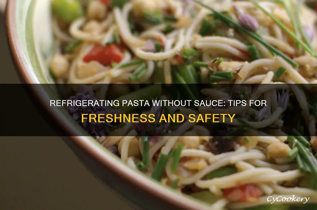 can you refrigerate pasta without sauce