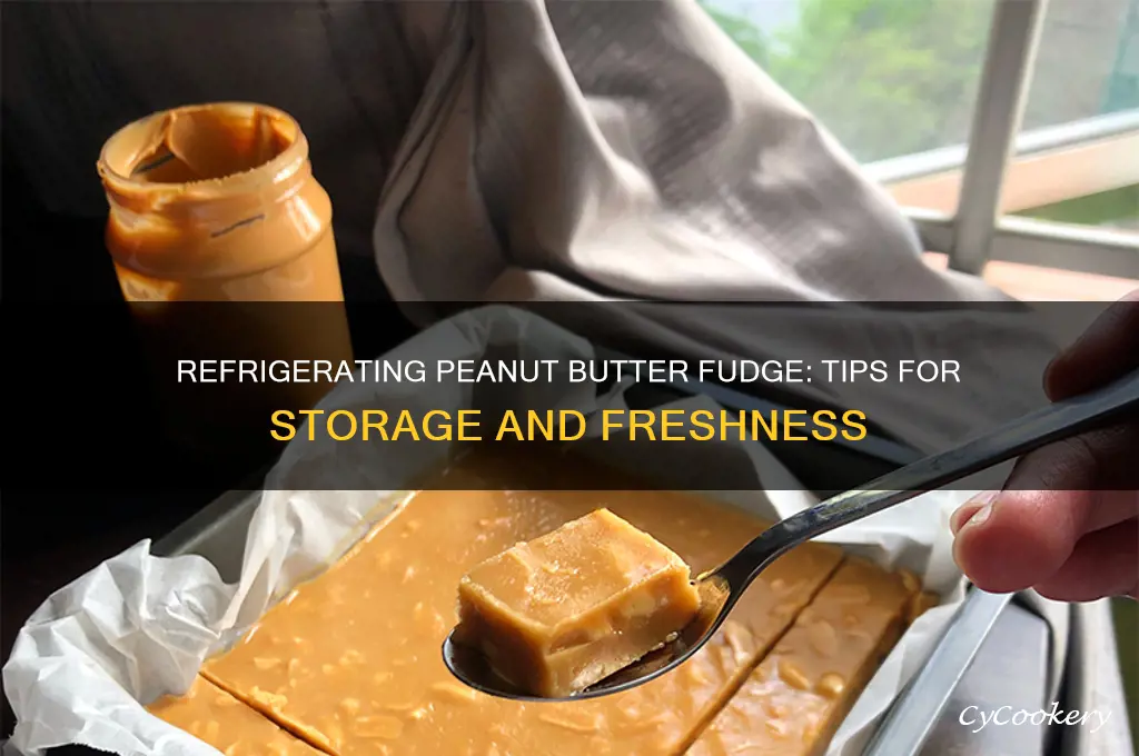 can you refrigerate peanut butter fudge