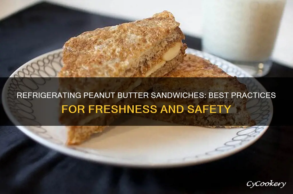can you refrigerate peanut butter sandwiches
