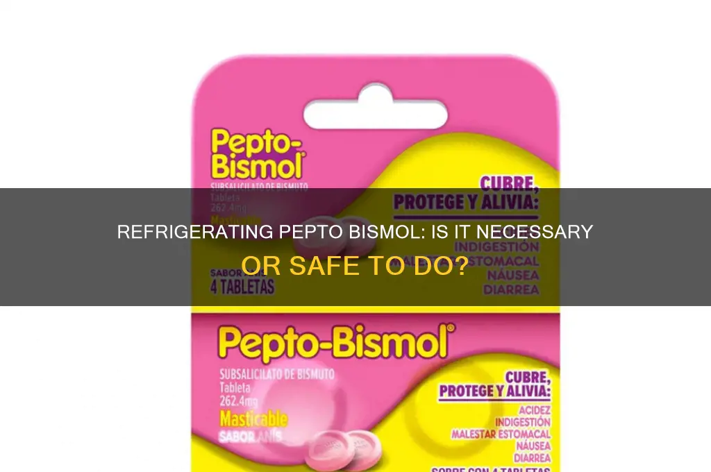 can you refrigerate pepto bismol