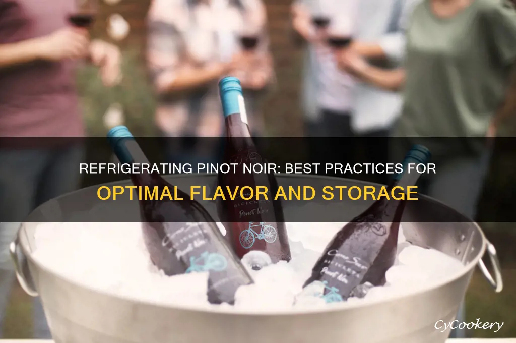 can you refrigerate pinot noir