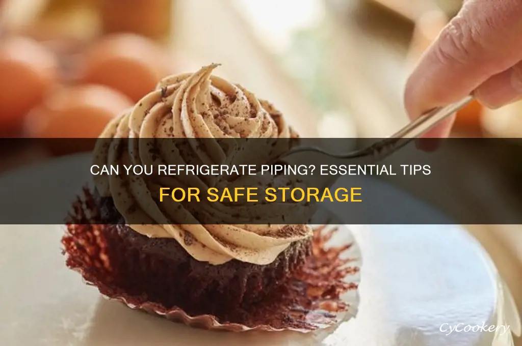 can you refrigerate piping