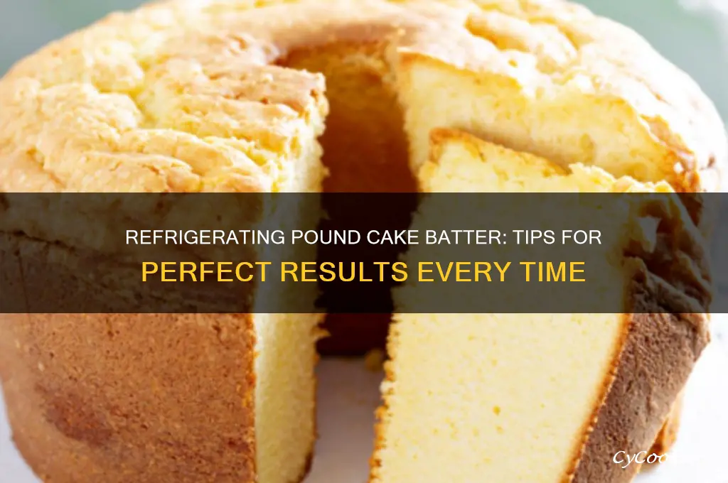 can you refrigerate pound cake batter