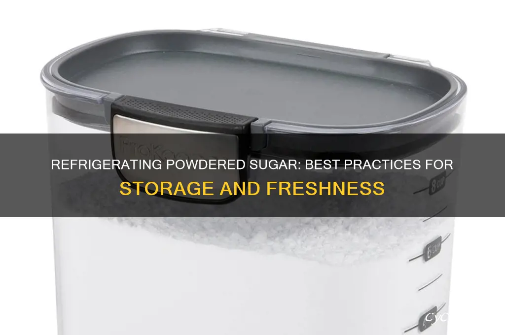 can you refrigerate powdered sugar