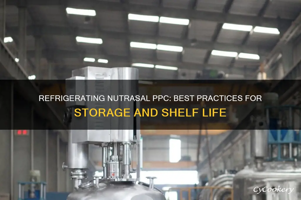 can you refrigerate ppc from nutrasal